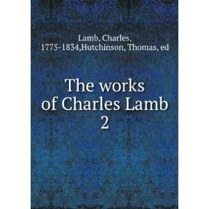   Charles Lamb. 2 Charles, 1775 1834,Hutchinson, Thomas, ed Lamb Books