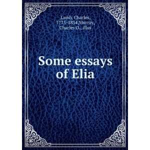    Some essays of Elia, Charles Murray, Charles O., Lamb Books