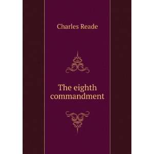  The eighth commandment Charles Reade Books