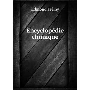  EncyclopÃ©die chimique Edmond FrÃ©my Books