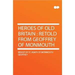   Geoffrey of Monmouth Bishop of St. Asaph of Monmouth Geoffrey Books