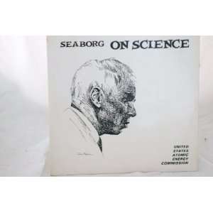   States Atomic Energy Commission Seaborg on Science LP 