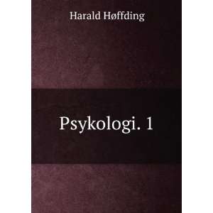  Psykologi. 1 Harald HÃ¸ffding Books