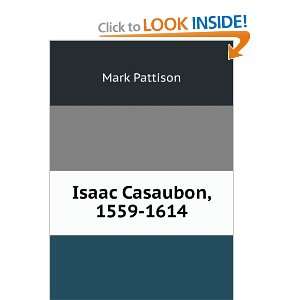 Isaac Casaubon, 1559 1614