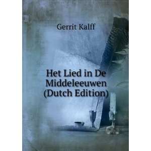  Het Lied in De Middeleeuwen (Dutch Edition) Gerrit Kalff Books