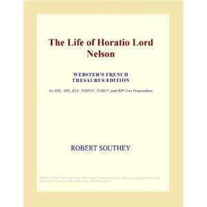 The Life of Horatio Lord Nelson (Websters French Thesaurus Edition 