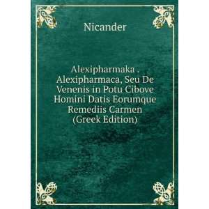   Homini Datis Eorumque Remediis Carmen (Greek Edition) Nicander Books