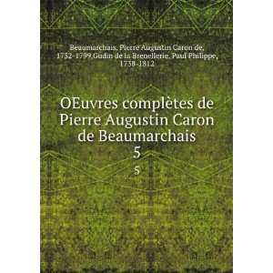  complÃ¨tes de Pierre Augustin Caron de Beaumarchais. 5 Pierre 