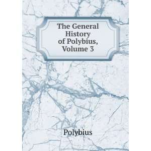  The General History of Polybius, Volume 3 Polybius Books