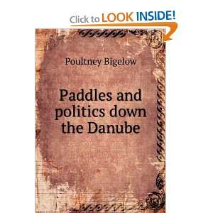    Paddles and politics down the Danube Poultney Bigelow Books