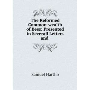   of Bees Presented in Severall Letters and . Samuel Hartlib Books