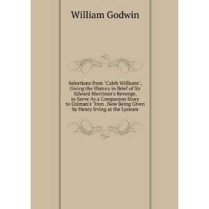   Now Being Given by Henry Irving at the Lyceum William Godwin Books