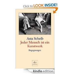 Jeder Mensch ist ein Kunstwerk Begegnungen (German Edition) Asta 