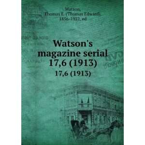  Watsons magazine serial. 17,6 (1913) Thomas E. (Thomas 