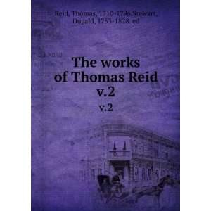  The works of Thomas Reid. v.2 Thomas, 1710 1796,Stewart 