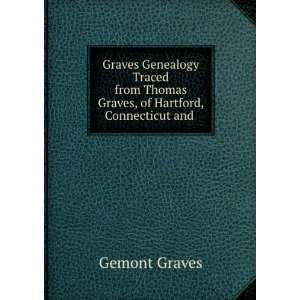 Graves Genealogy Traced from Thomas Graves, of Hartford, Connecticut 