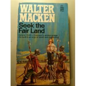  SEEK THE FAIR LAND WALTER MACKEN Books