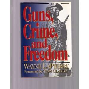  GUNS, CRIME, AND FREEDOM Wayne Lapierre Books