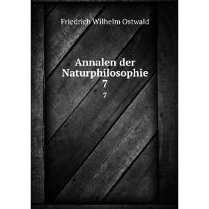  Annalen der Naturphilosophie. 7 Friedrich Wilhelm Ostwald Books