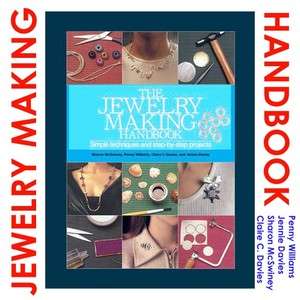 The Jewelry Making Handbook Simple Techniques & Step By Step Projects 