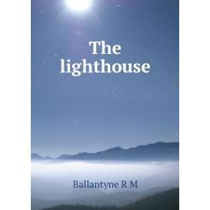  The lighthouse Ballantyne R M Books