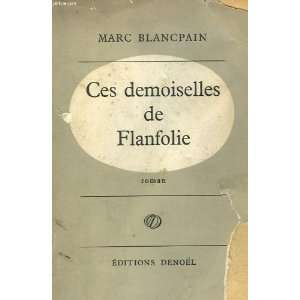  Ces Demoiselles De Flanfolie Marc Blancpain Books