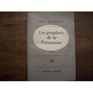   Peupliers de la Pretantaine (French Language) Marc Blancpain Books