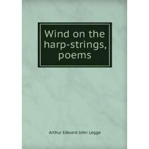Wind on the harp strings, poems Arthur Edward John Legge  