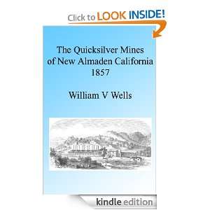 The Quicksilver Mines of New Almaden California 1857, Illustrated 