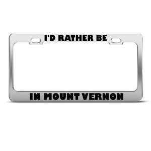 Rather Be In Mount Vernon license plate frame Stainless Metal Tag 