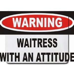  Warning Waitress with an attitude Mousepad Office 