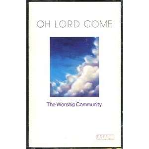  Worship Community of Calvary Chapel, O Lord Come (Music 